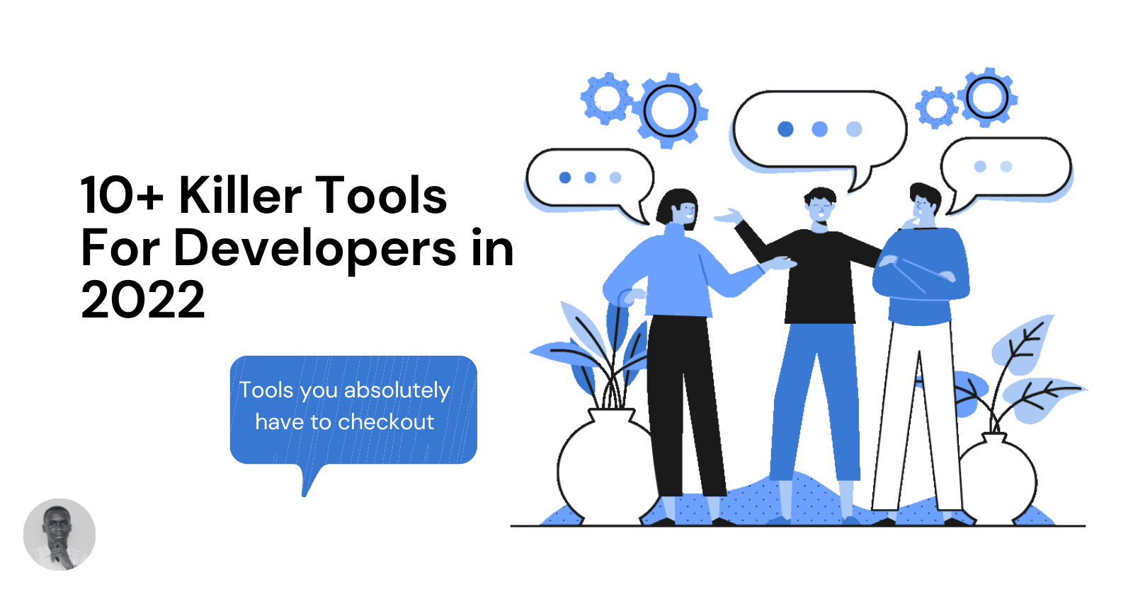 10+ Killer Tools For Developers in 2022